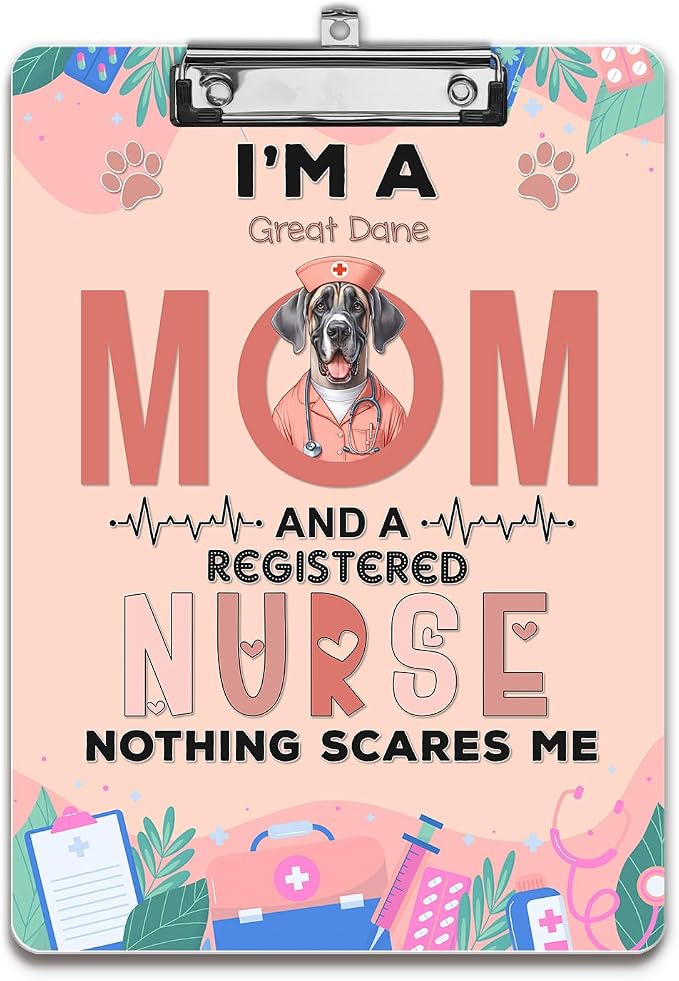I'm a Great Dane Mom and a Registered Nurse Nothing Scares Me Acrylic Clipboard by Ninety3POD